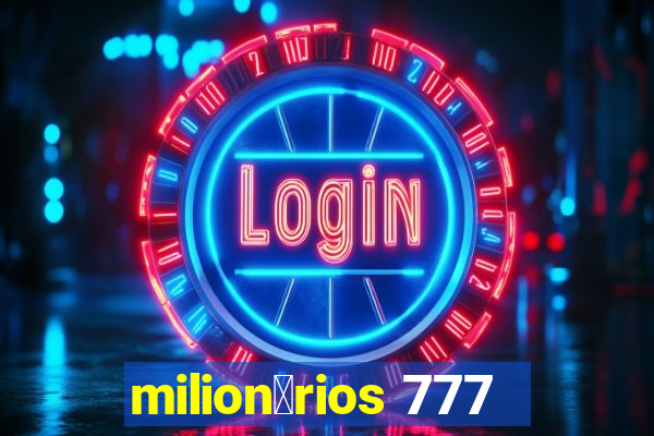 milion谩rios 777