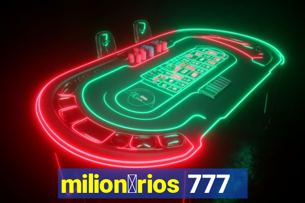 milion谩rios 777