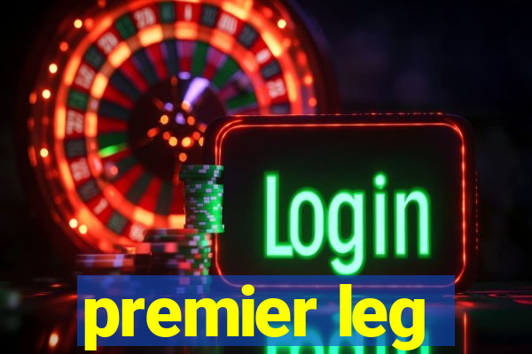 premier leg