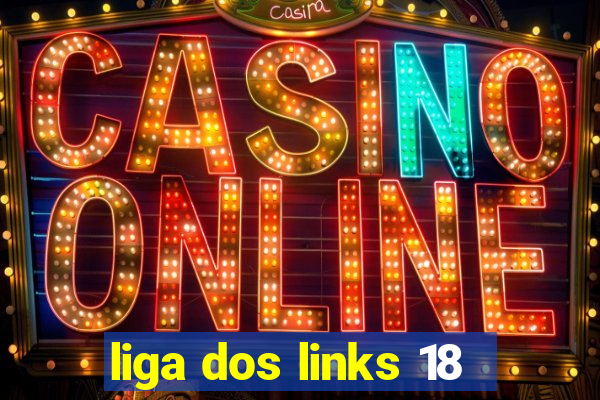 liga dos links 18