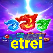 etrei