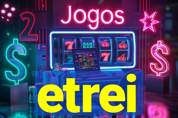 etrei