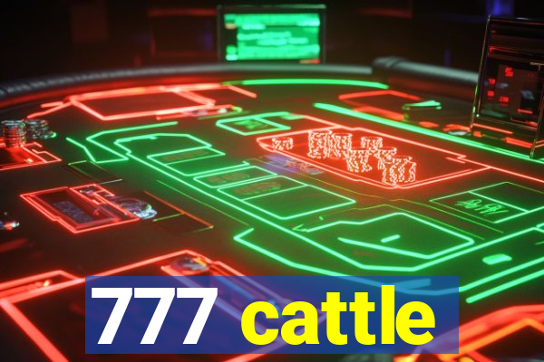 777 cattle