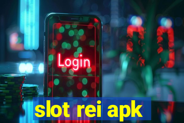 slot rei apk