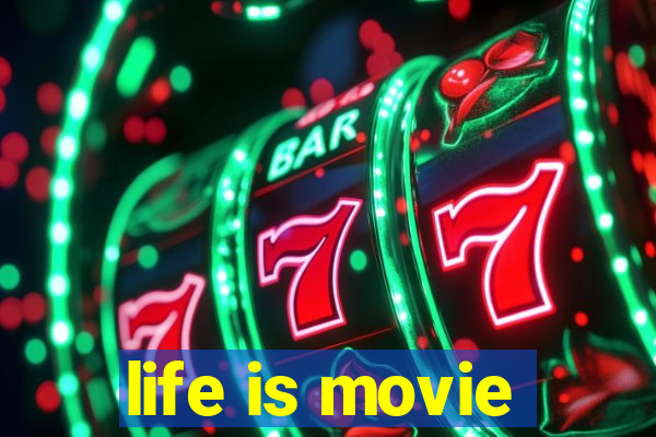 life is movie