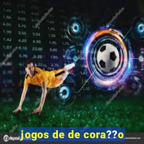 jogos de de cora??o