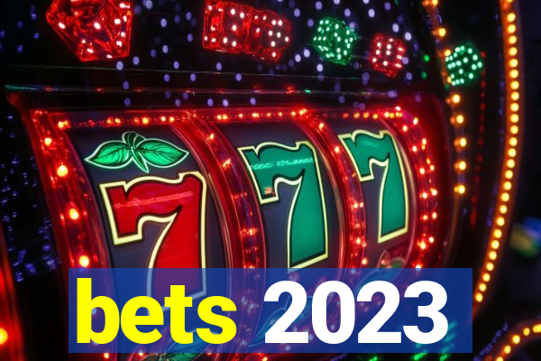 bets 2023