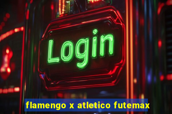 flamengo x atletico futemax