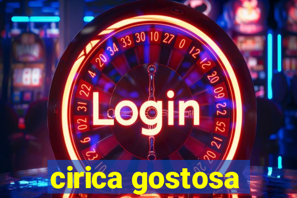 cirica gostosa