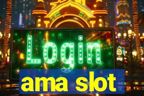 ama slot