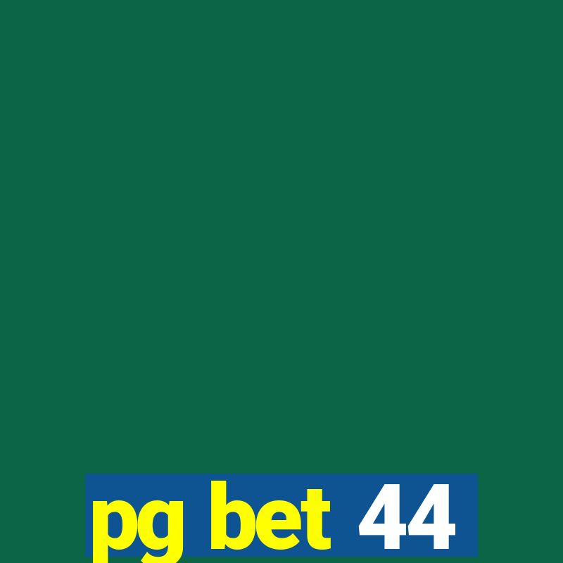 pg bet 44