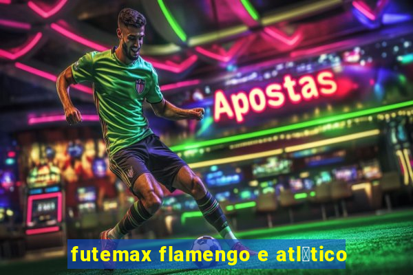 futemax flamengo e atl茅tico