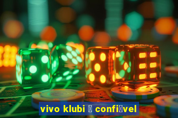 vivo klubi 茅 confi谩vel