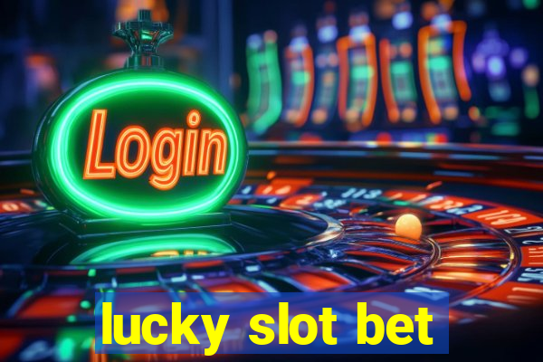 lucky slot bet