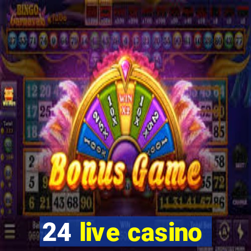 24 live casino