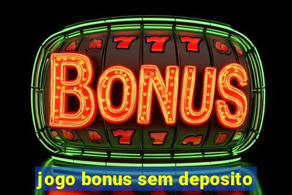 jogo bonus sem deposito