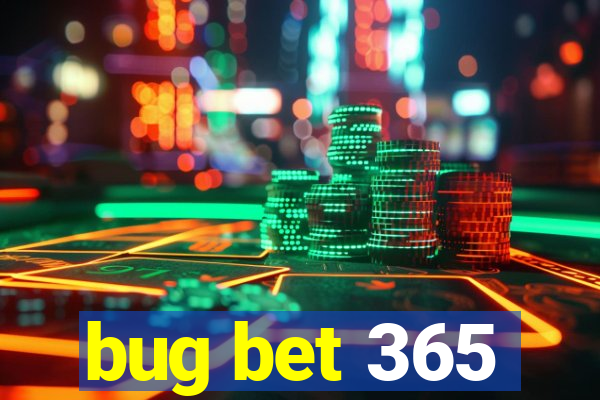 bug bet 365