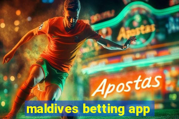 maldives betting app