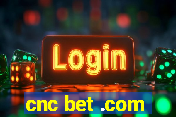 cnc bet .com