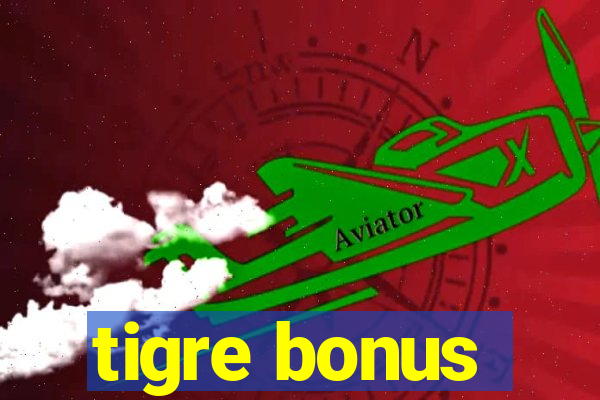 tigre bonus