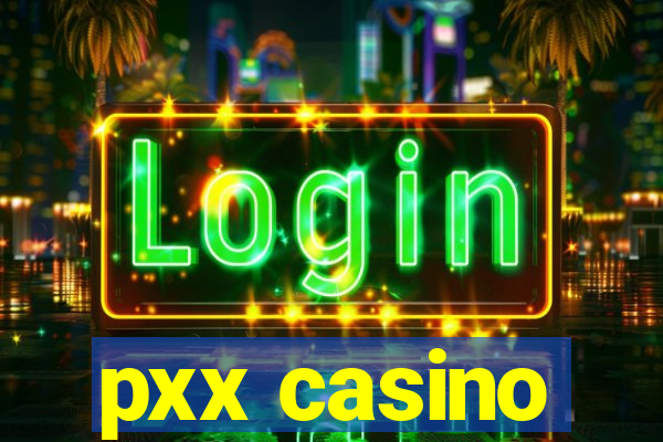 pxx casino