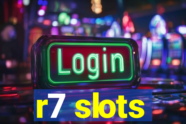 r7 slots