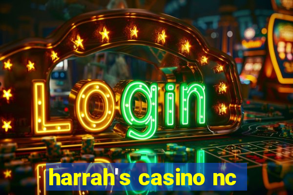 harrah's casino nc