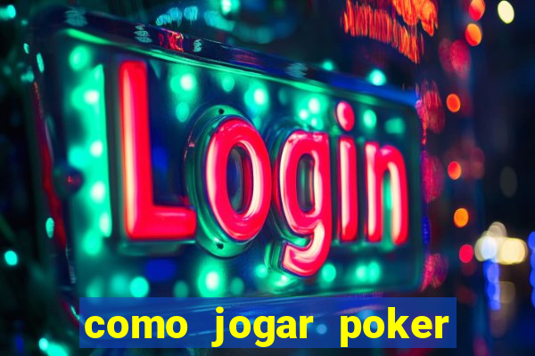 como jogar poker valendo dinheiro