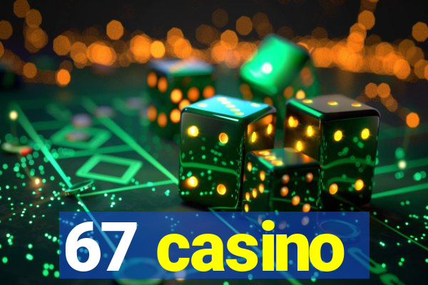 67 casino