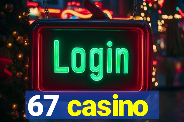 67 casino