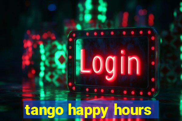 tango happy hours