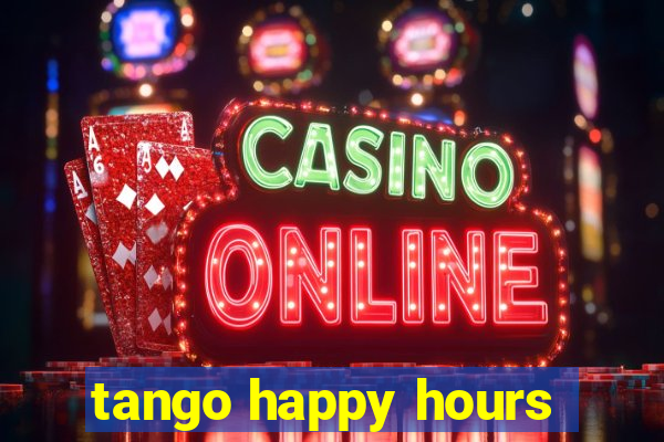 tango happy hours