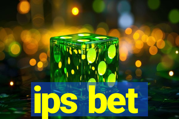 ips bet