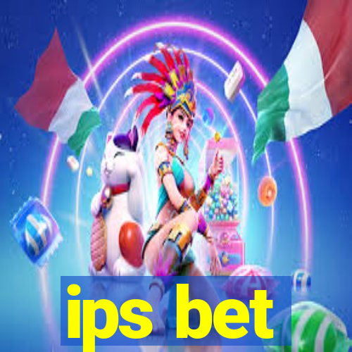 ips bet