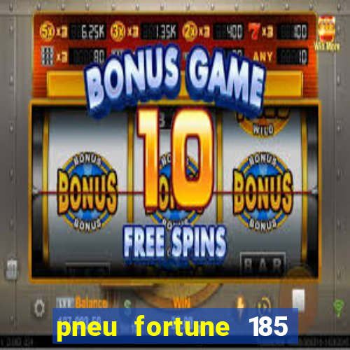 pneu fortune 185 70 r14