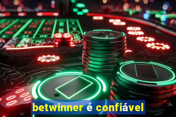 betwinner é confiável