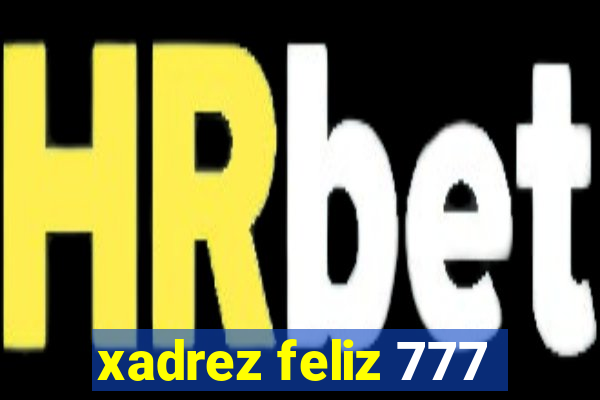 xadrez feliz 777