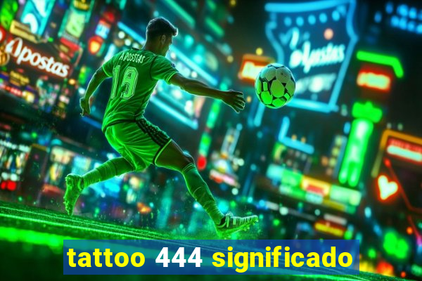 tattoo 444 significado