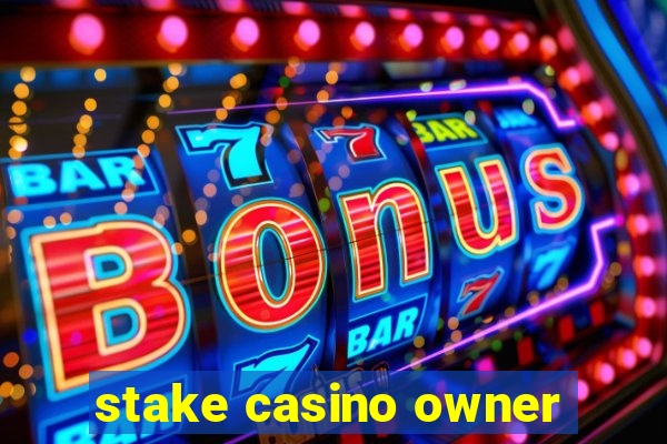 stake casino owner