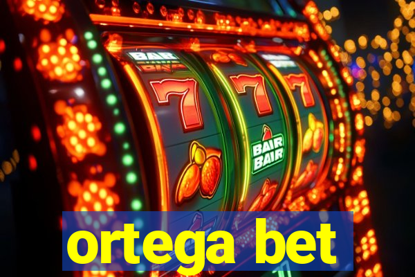 ortega bet