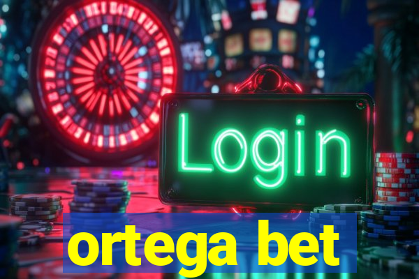 ortega bet