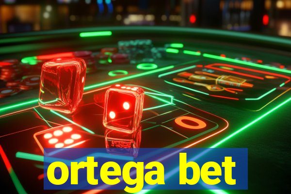 ortega bet