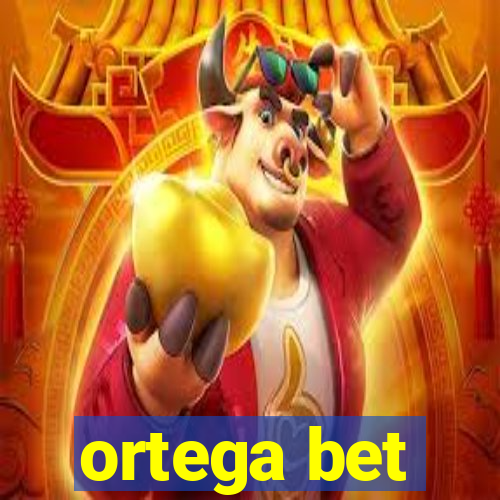 ortega bet