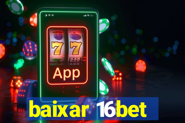 baixar 16bet