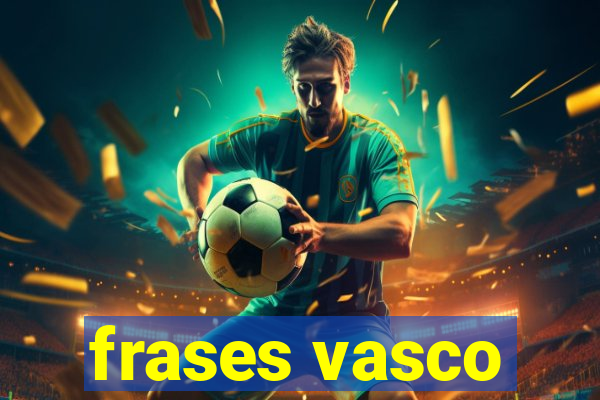 frases vasco