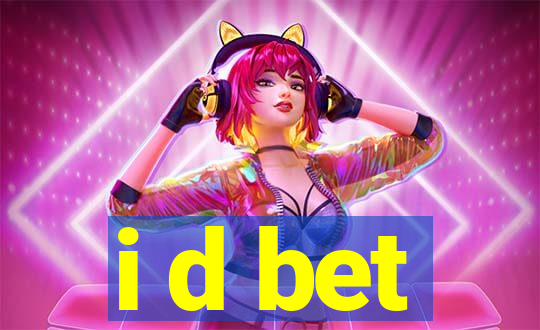 i d bet