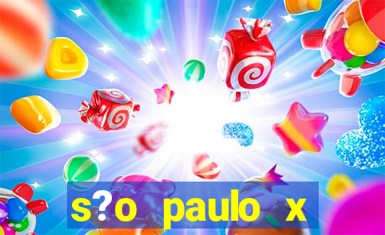 s?o paulo x fortaleza onde assistir