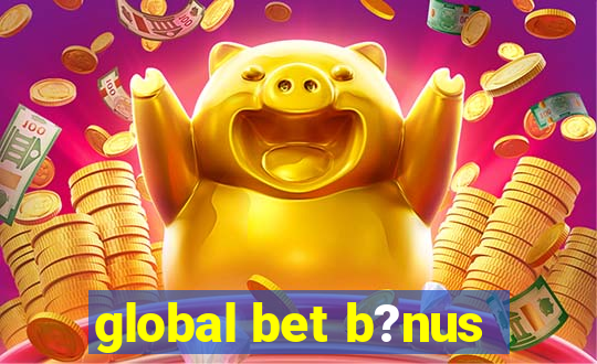 global bet b?nus