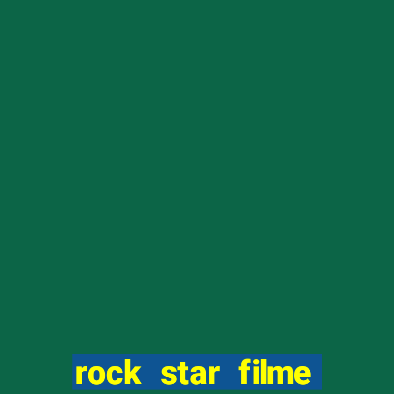 rock star filme completo dublado