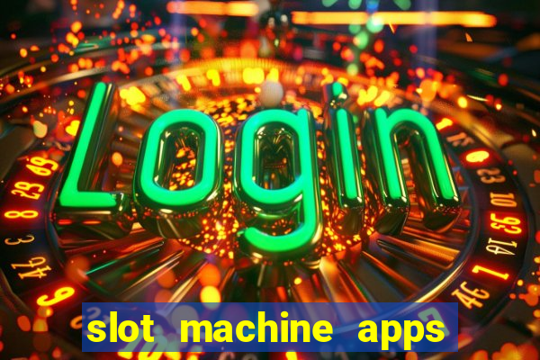 slot machine apps for real money